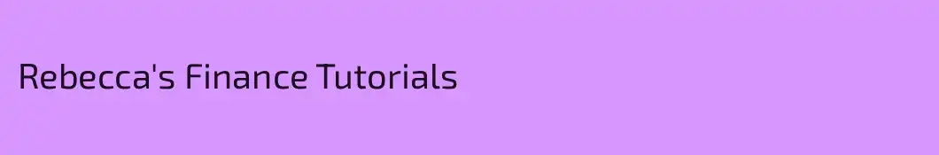 Rebecca's Finance Tutorials